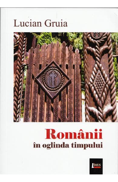 Romanii in oglinda timpului | Lucian Gruia