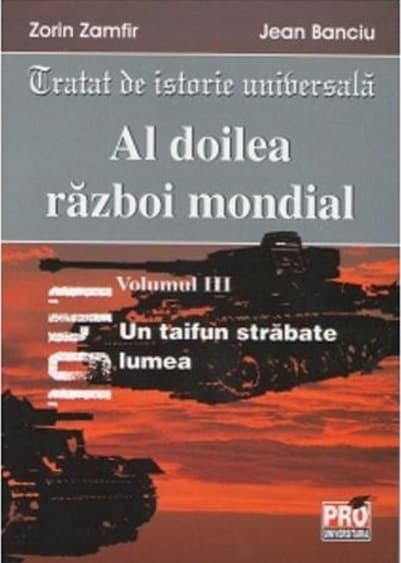 Al doilea razboi mondial.  Volumul III | Zorin Zamfir, Jean Banciu