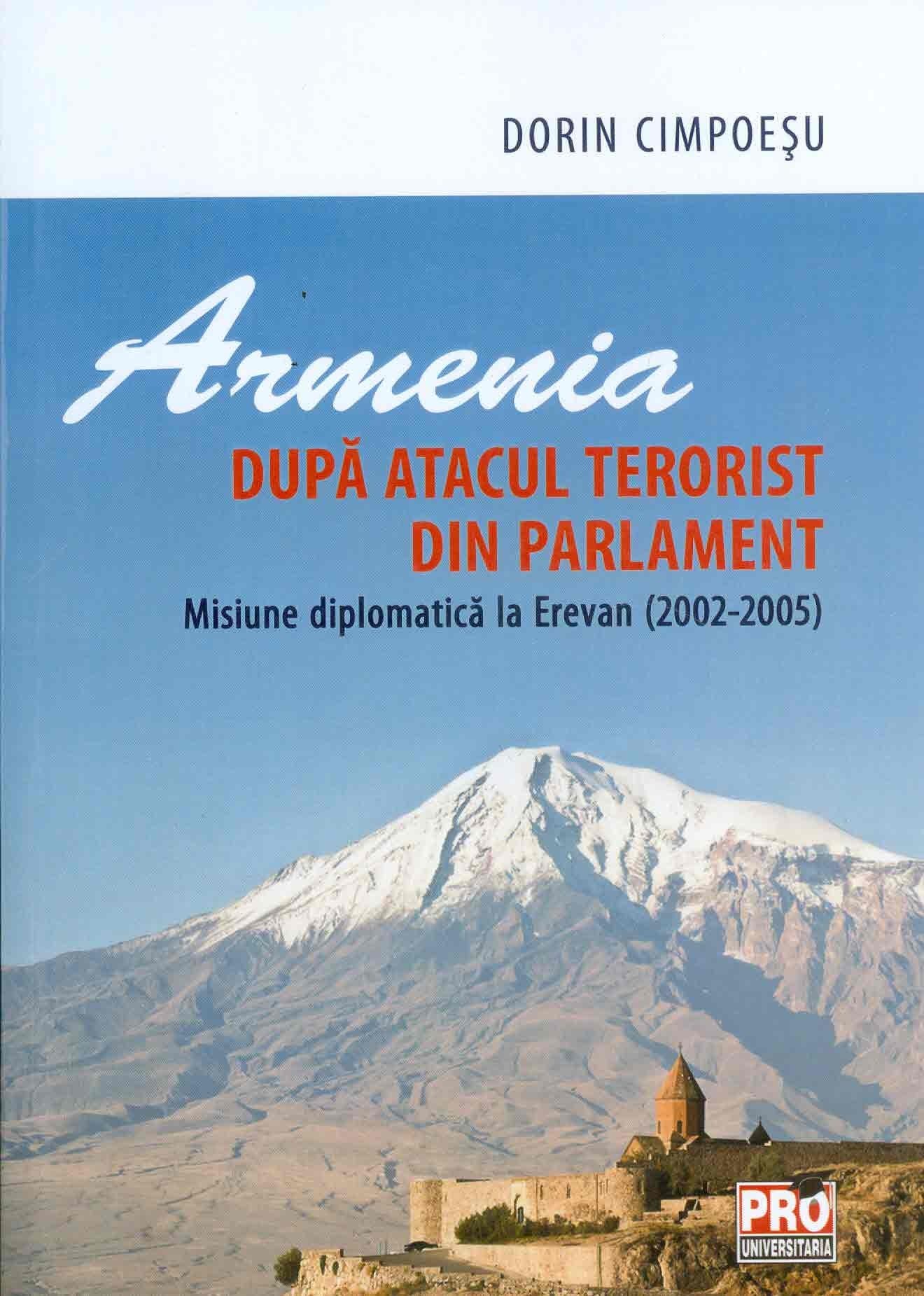Armenia dupa atacul terorist din parlament | Dorin Cimpoesu