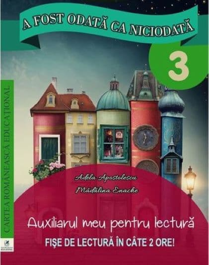 A fost odata ca niciodata Clasa a III-a. Auxiliarul meu pentru lectura.  | Georgiana Gogoescu