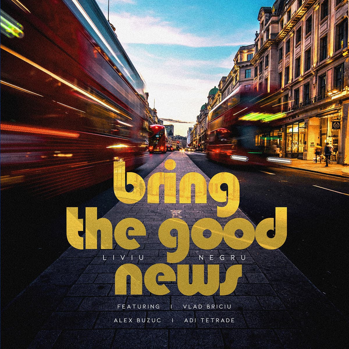 Bring The Good News | Liviu Negru, Vlad Briciu, Adi Tetrade, Alex Buzuc