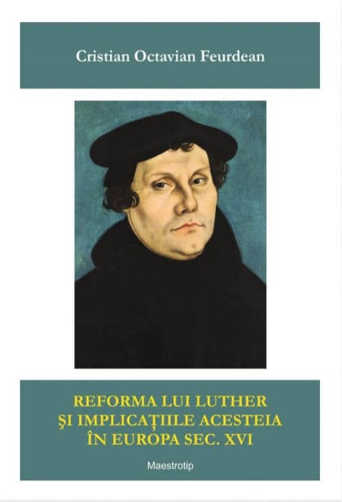 Reforma lui Luther si implicatiile acesteia in Europa sec XVI | Cristian Octavian Feurdean