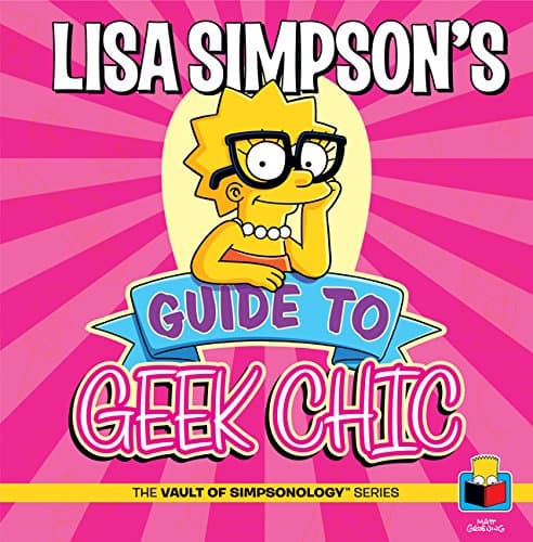 Lisa Simpson's Guide To Geek Chic | Matt Groening