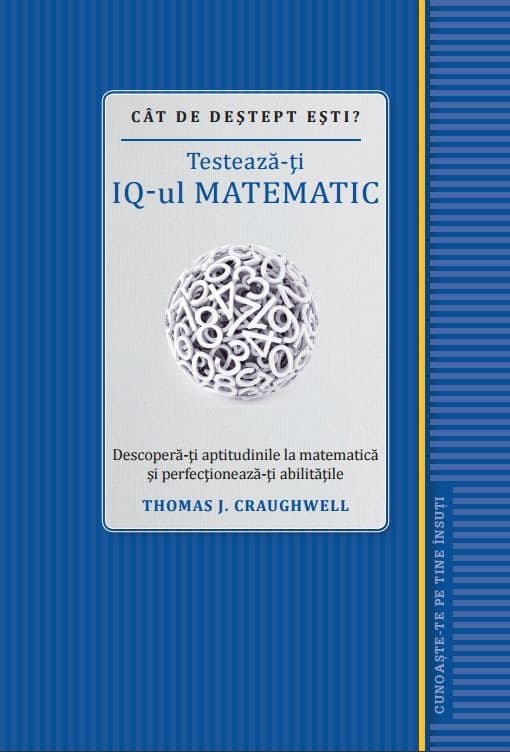 Cat de destept esti? Testeaza-ti IQ-ul matematic | Thomas J. Craughwell