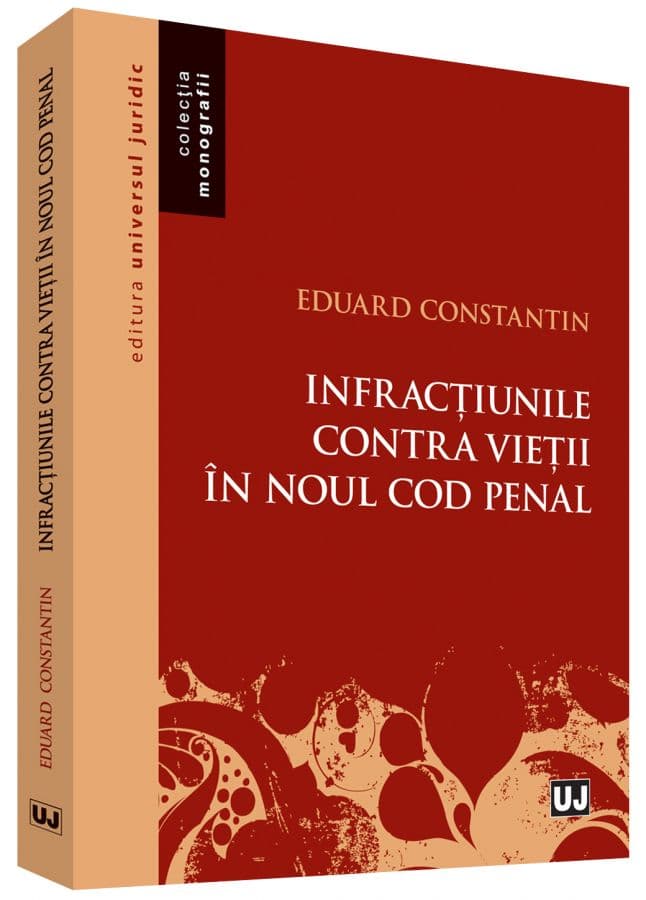 Infractiunile contra vietii in noul Cod penal | Eduard Constantin