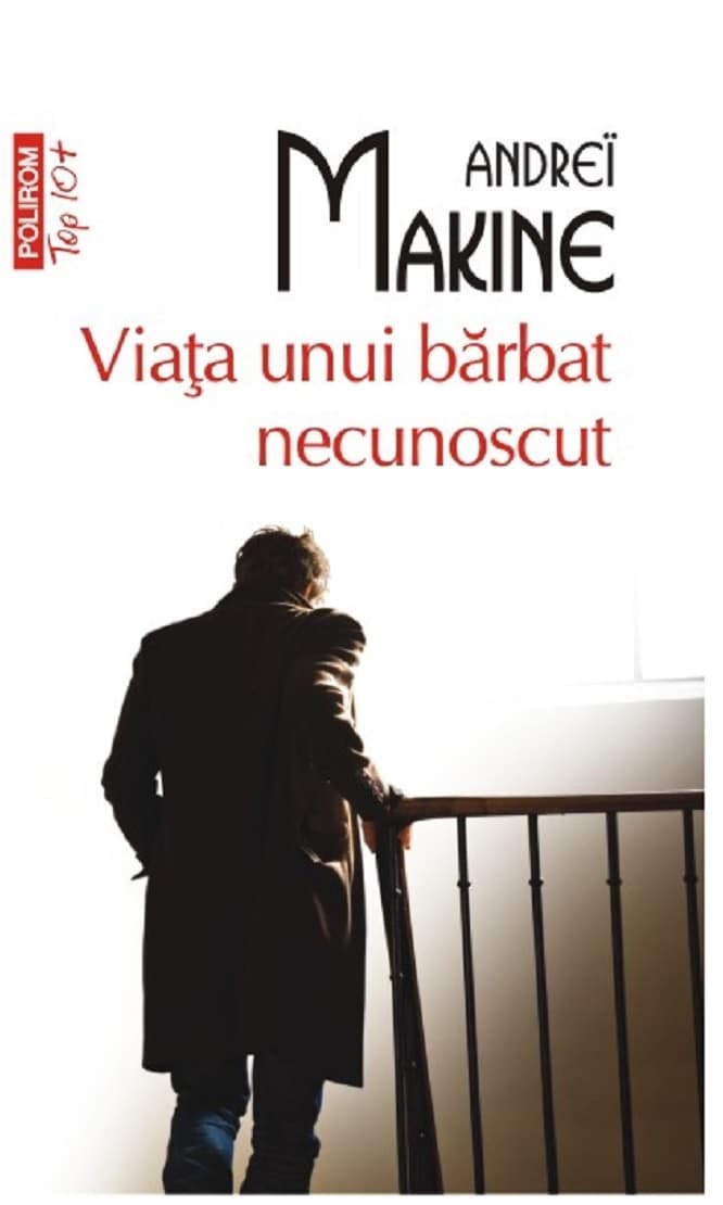 Viata unui barbat necunoscut | Andrei Makine