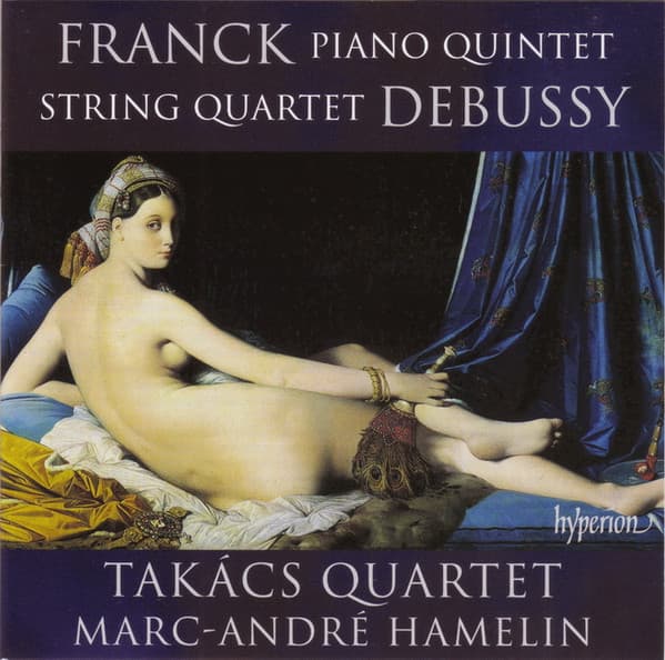 Piano Quintet • String Quartet | Cesar Franck, Claude Debussy, Takacs Quartet, Marc-Andre Hamelin