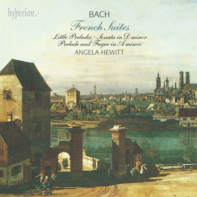 The French Suites | Johann Sebastian Bach, Angela Hewitt