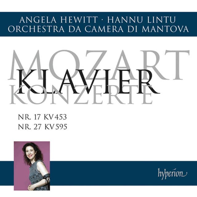 Mozart: Piano Concertos Nos 17 & 27 | Angela Hewitt, Orchestra Da Camera Di Mantova, Hannu Lintu