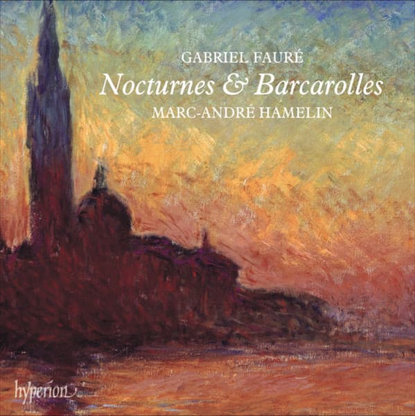 Nocturnes & Barcarolles | Gabriel Faure, Marc-Andre Hamelin