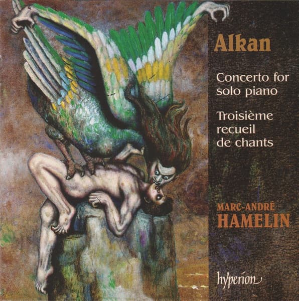Concerto For Solo Piano / Troisieme Recueil De Chants | Charles Valentin Alkan, Marc-Andre Hamelin