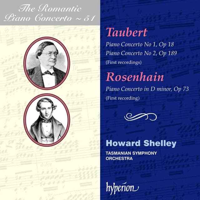 Taubert: Piano Concerto No 1, Op 18; Piano Concerto No 2, Op 189 / Rosenhain: Piano Concerto In D Minor, Op 73 | Howard Shelley, Tasmanian Symphony Orchestra
