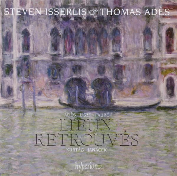 Lieux Retrouves | Steven Isserlis, Thomas Ades