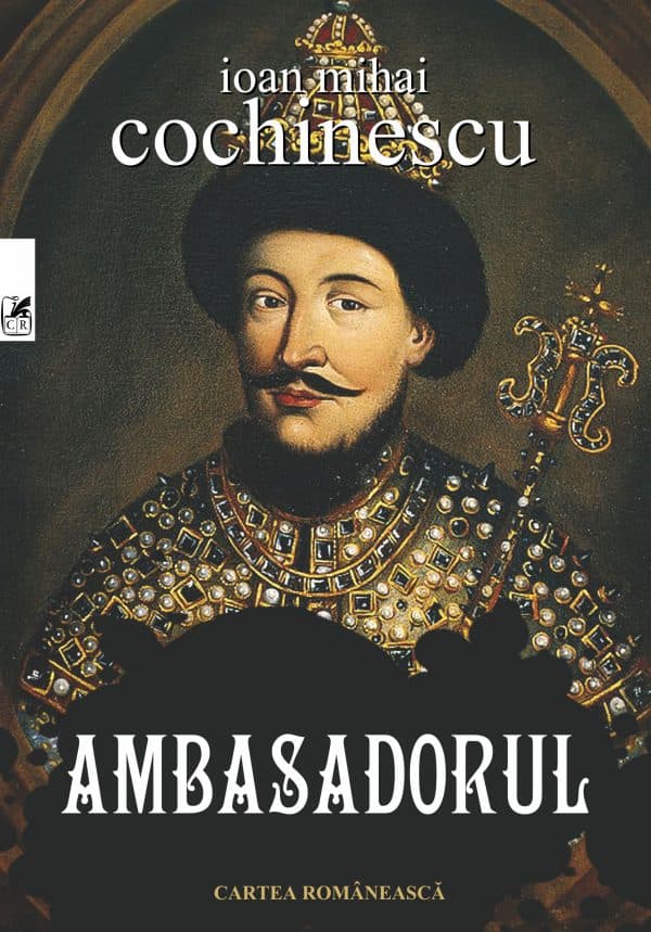 Ambasadorul | Ioan Mihai Cochinescu