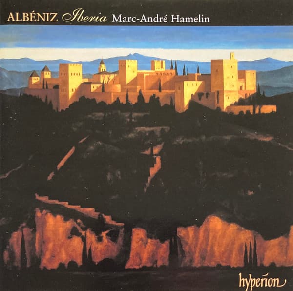Iberia & Other Late Piano Music | Isaac Albeniz, Marc-Andre Hamelin