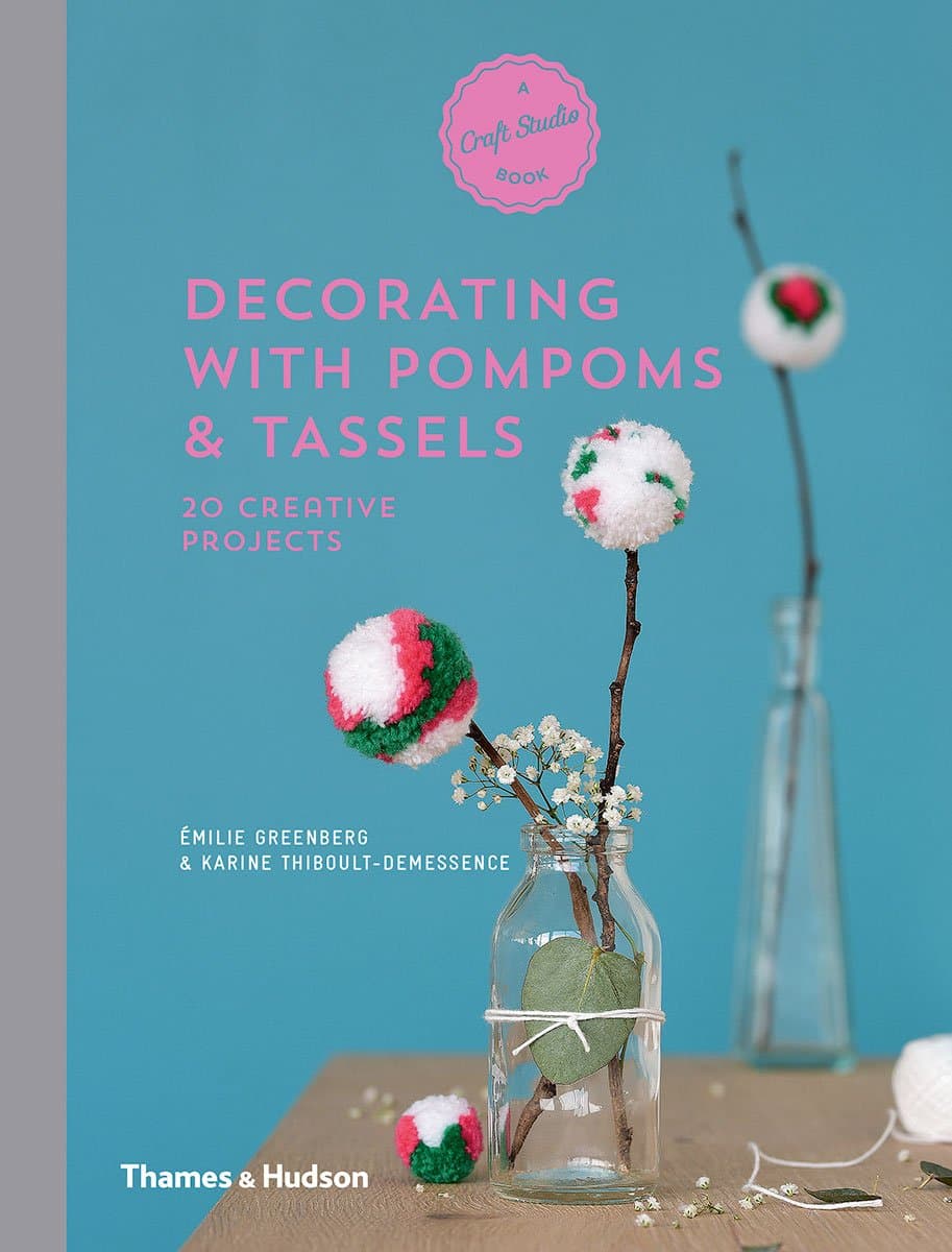 Decorating with Pompoms & Tassels | Emilie Greenberg, Karine Thiboult-Demessence