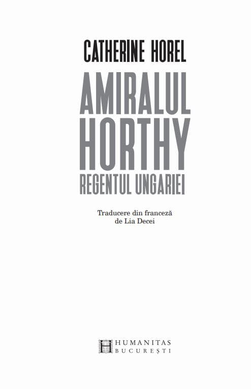 Amiralul Horthy, regentul Ungariei | Catherine Horel
