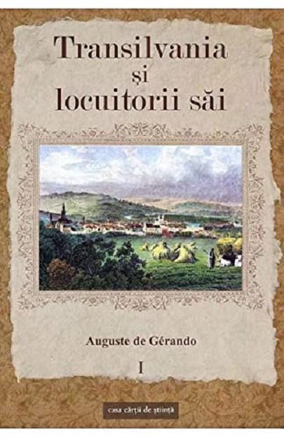 Transilvania si locuitorii sai Volumul I | Auguste de Gerando