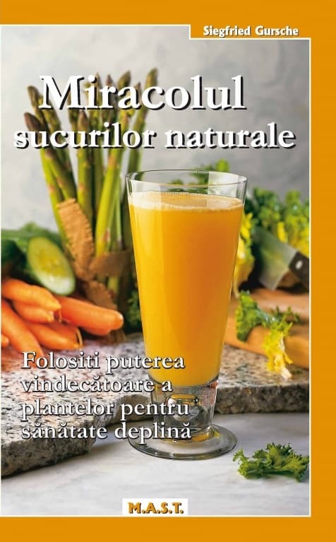 Miracolul sucurilor naturale | Siegfried Gursche
