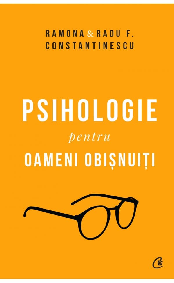 Psihologie pentru oameni obisnuiti. Editie de colectie. Vol. 1 + 2 | Ramona Constantinescu, Radu F. Constantinescu