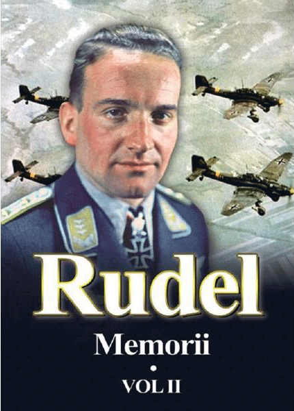 Memorii. Volumul II | Hans-Ulrich Rudel