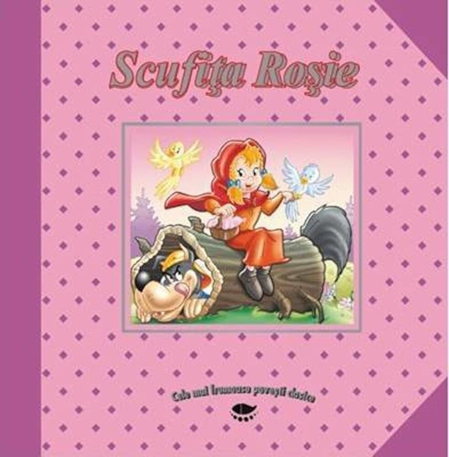 Scufita Rosie - Cele mai frumoase povesti |