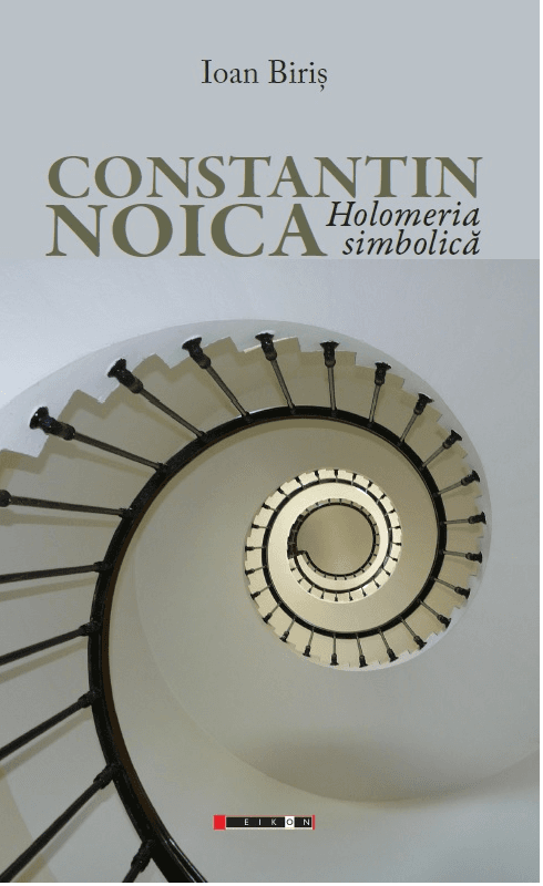 Constantin Noica. Holomeria simbolica | Ioan Biris