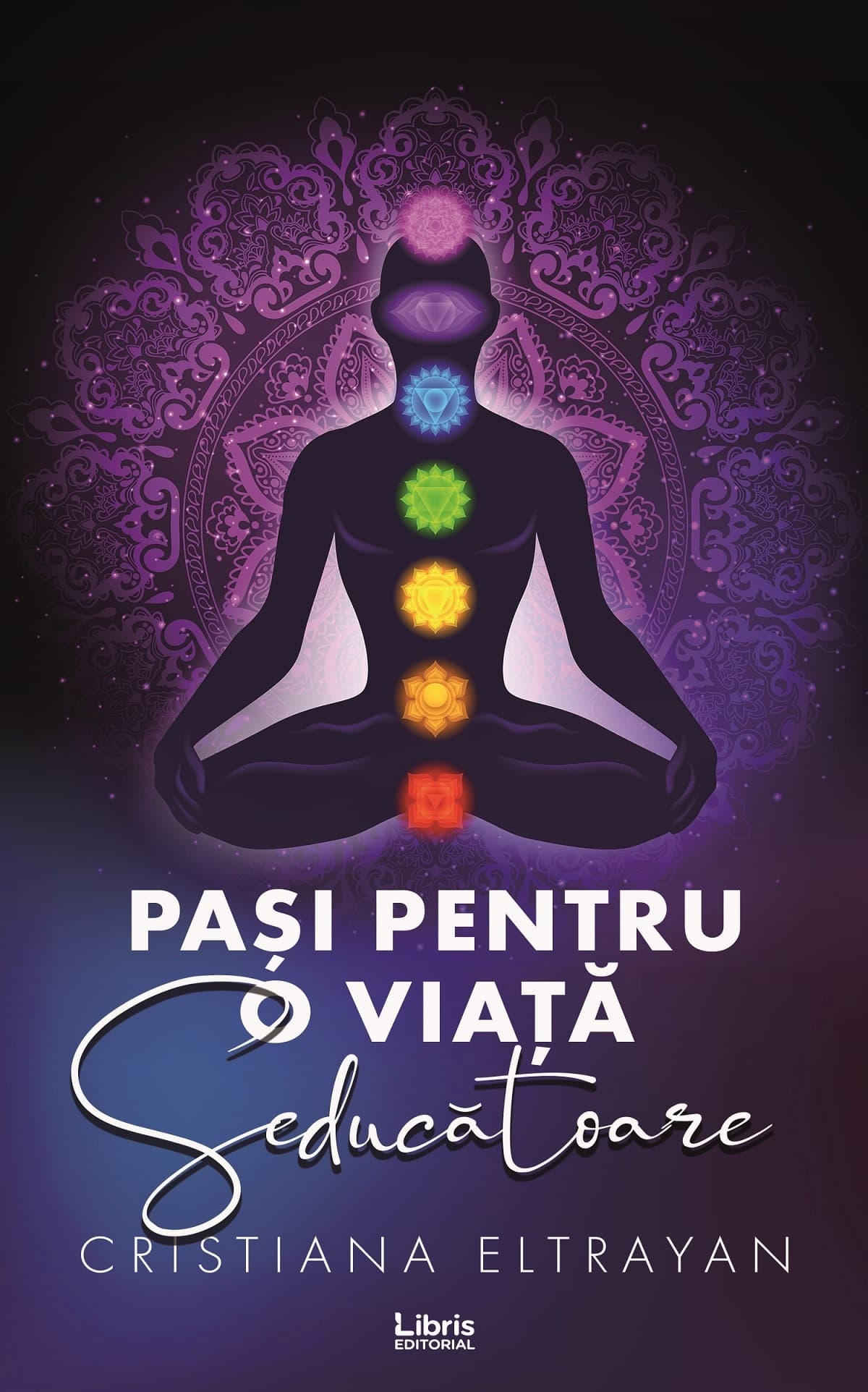 Pasi pentru o viata seducatoare | Cristiana Eltrayan
