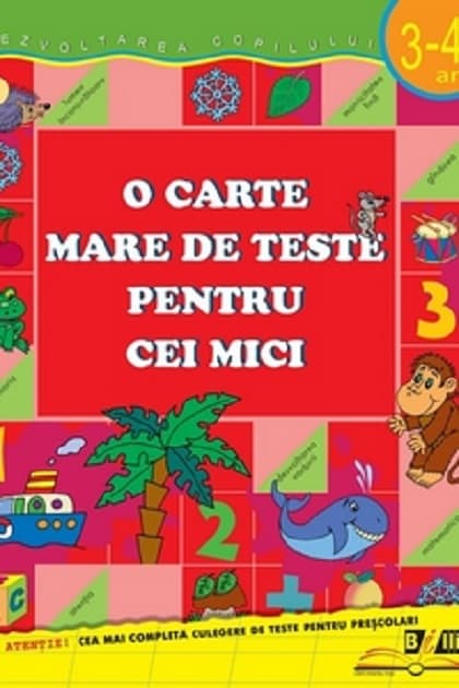 O carte mare de teste pentru cei mici. 3-4 ani |