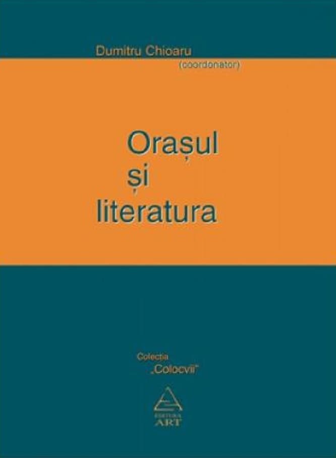Orasul si literatura | Dumitru Chioaru