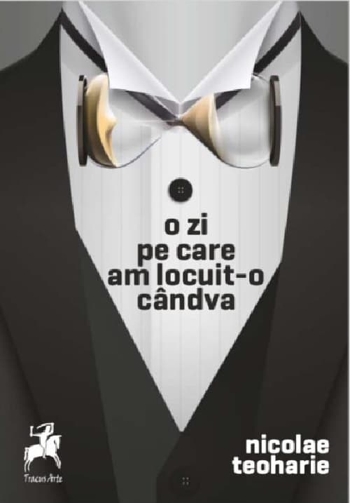 O zi pe care am locuit-o candva | Nicolae Teoharie