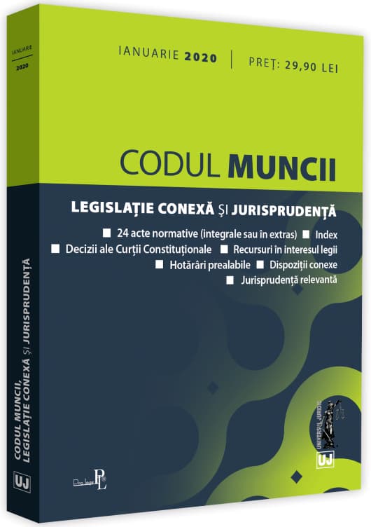 Codul muncii. Legislatie conexa si jurisprudenta - ianuarie 2020 |