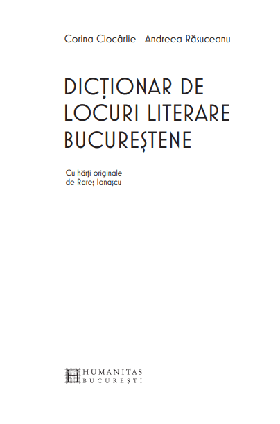 Dictionar de locuri literare bucurestene | Andreea Rasuceanu, Corina Ciocarli