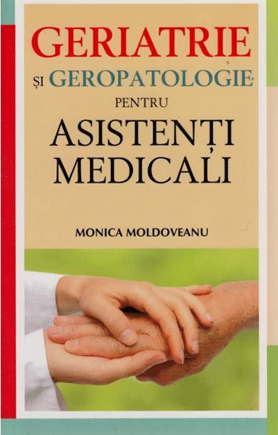 Geriatrie si geropatologie pentru asistenti medicali | Monica Moldoveanu