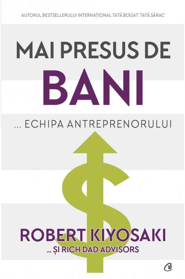 Mai presus de bani … echipa antreprenorului | Robert Kiyosaki, Rich Dad Advisors