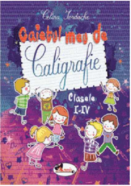 Caietul meu de caligrafie pentru clasele I-IV  | Celina Iordache