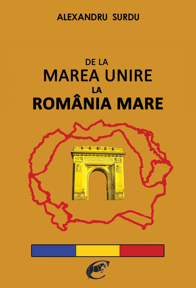 De la Marea Unire la Romania Mare | Alexandru Surdu