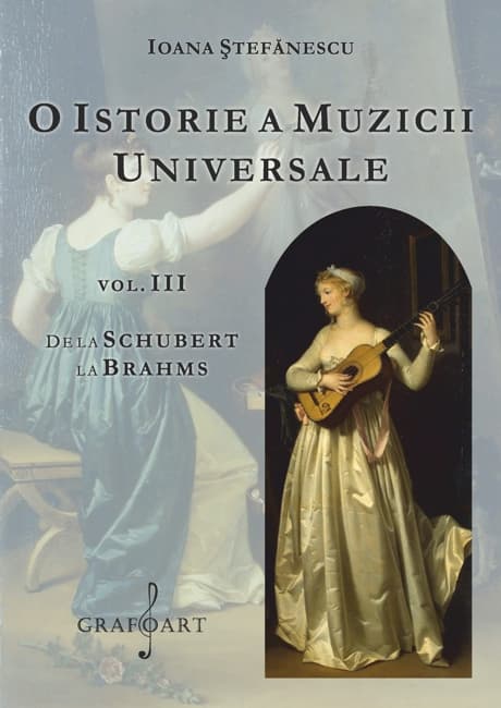 O istorie a muzicii universale. Volumul III | Ioana Stefanescu