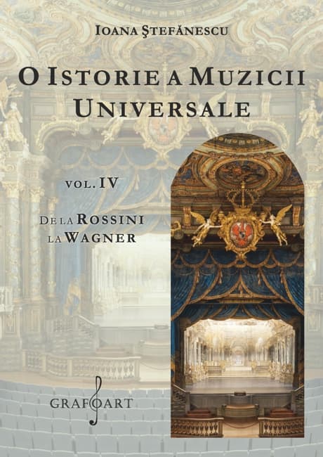 O istorie a muzicii universale. Volumul IV | Ioana Stefanescu