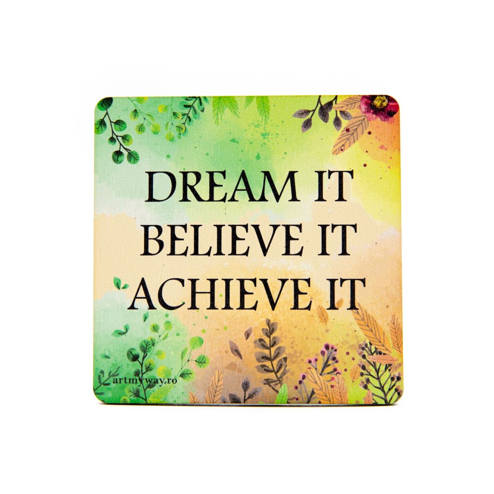 Suport pahar - Dream Belive Achieve  | ArtMyWay