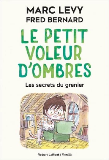 Le petit voleur d'ombres. Les secrets du grenier | Marc Levy