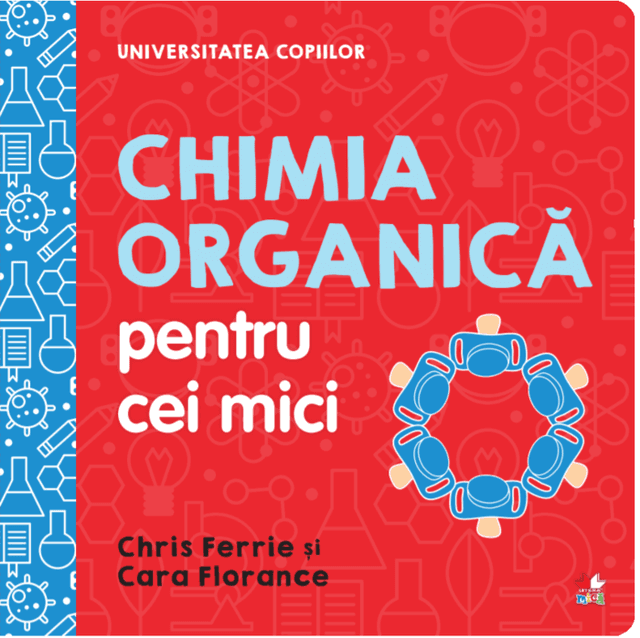 Chimia organica pentru cei mici | Chris Ferrie, CARA FLORANCE