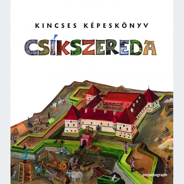 Kincses Kepeskonyv. Csikszereda | Zagoni Balint