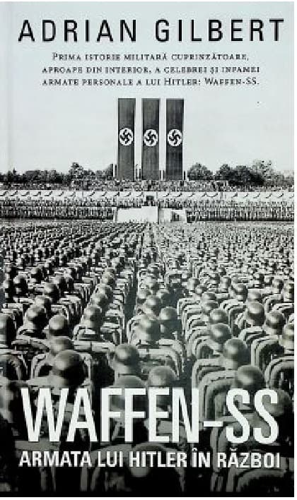 Waffen-SS. Armata lui Hitler in razboi | Adrian Gilbert