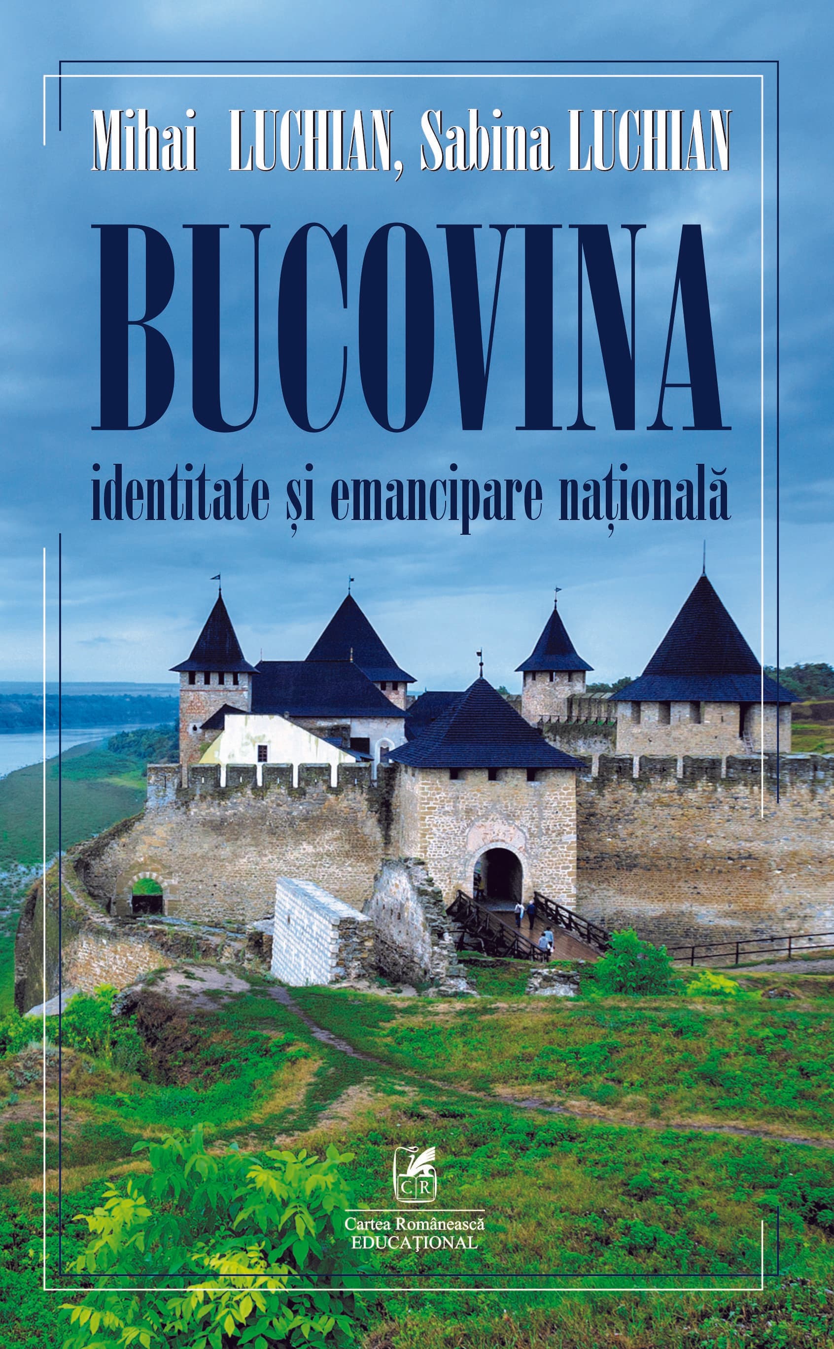 Bucovina. Identitate si emancipare nationala | Mihai Luchian, Sabina Luchian