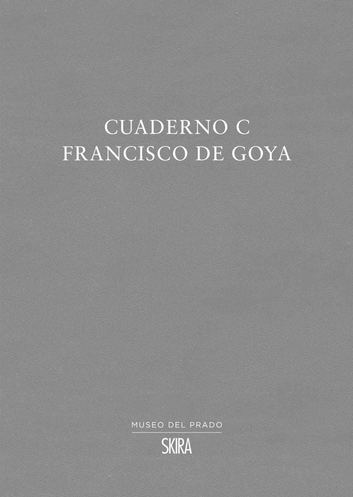 Cuaderno C - Francisco de Goya | Jose Manuel Matilla Rodriguez, Francisco de Goya
