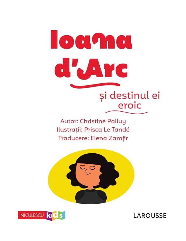 Ioana D'Arc si destinul ei eroic | Christine Palluy, Prisca Le Tande