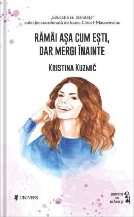 Ramai asa cum esti, dar mergi inainte | Kristina Kuzmic