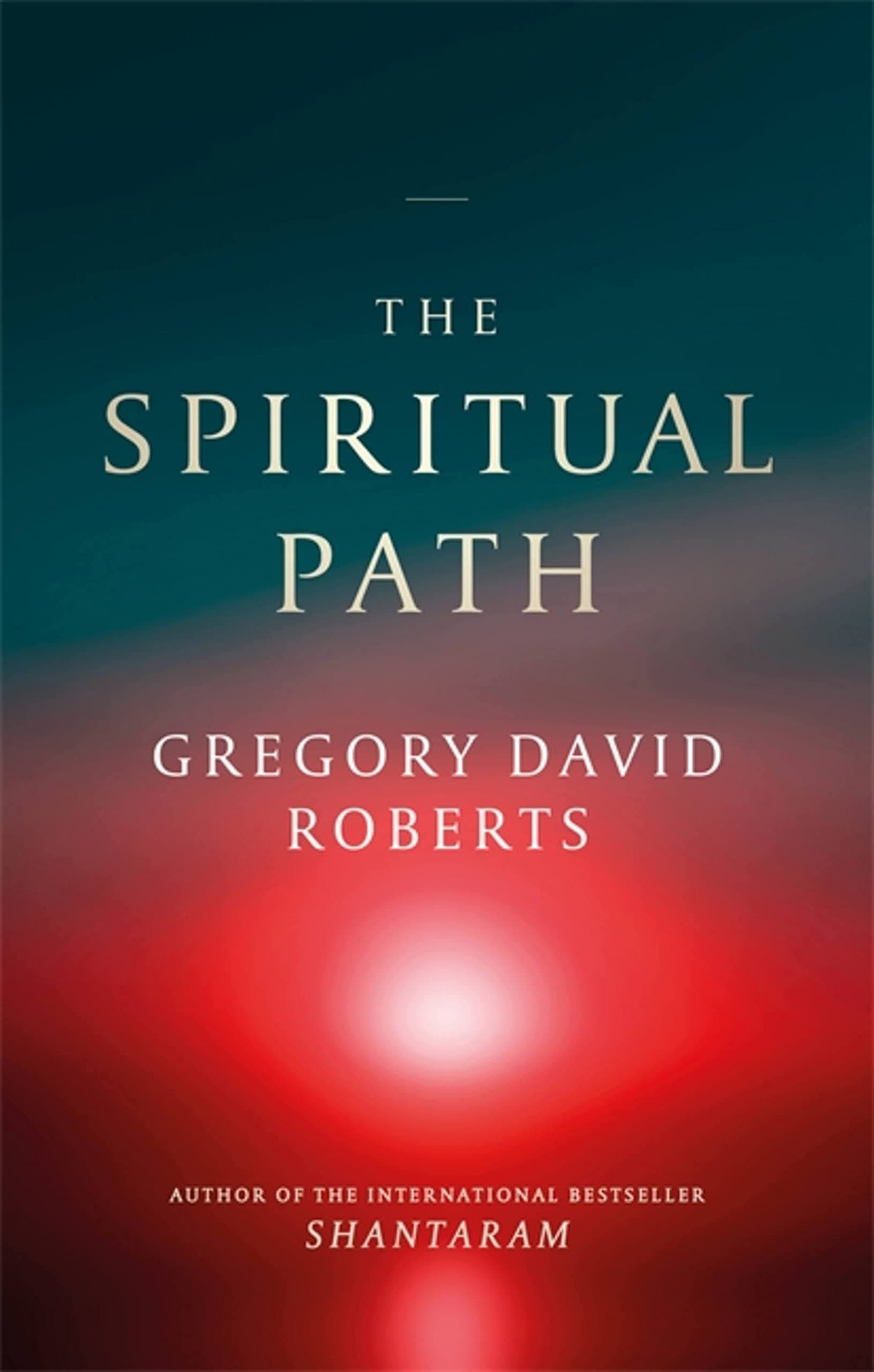 The Spiritual Path | Gregory David Roberts