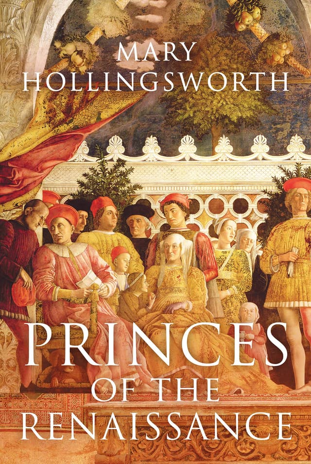 Princes of the Renaissance | Mary Hollingsworth